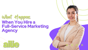 What Happens When You Hire a Full-Service Marketing Agency