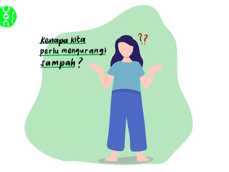 Kenapa Kita Perlu Berhenti Menghasilkan Sampah?