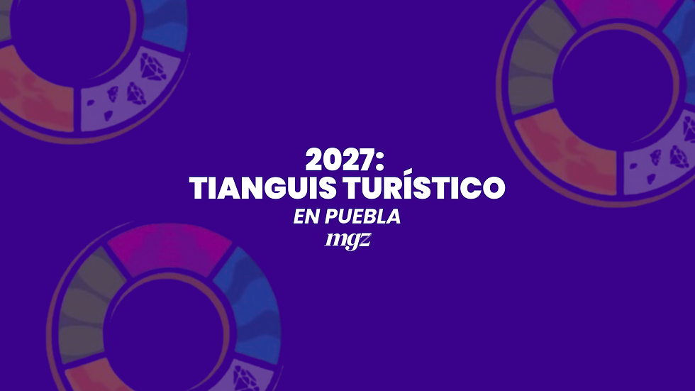 Puebla será sede del Tianguis Turístico 2027