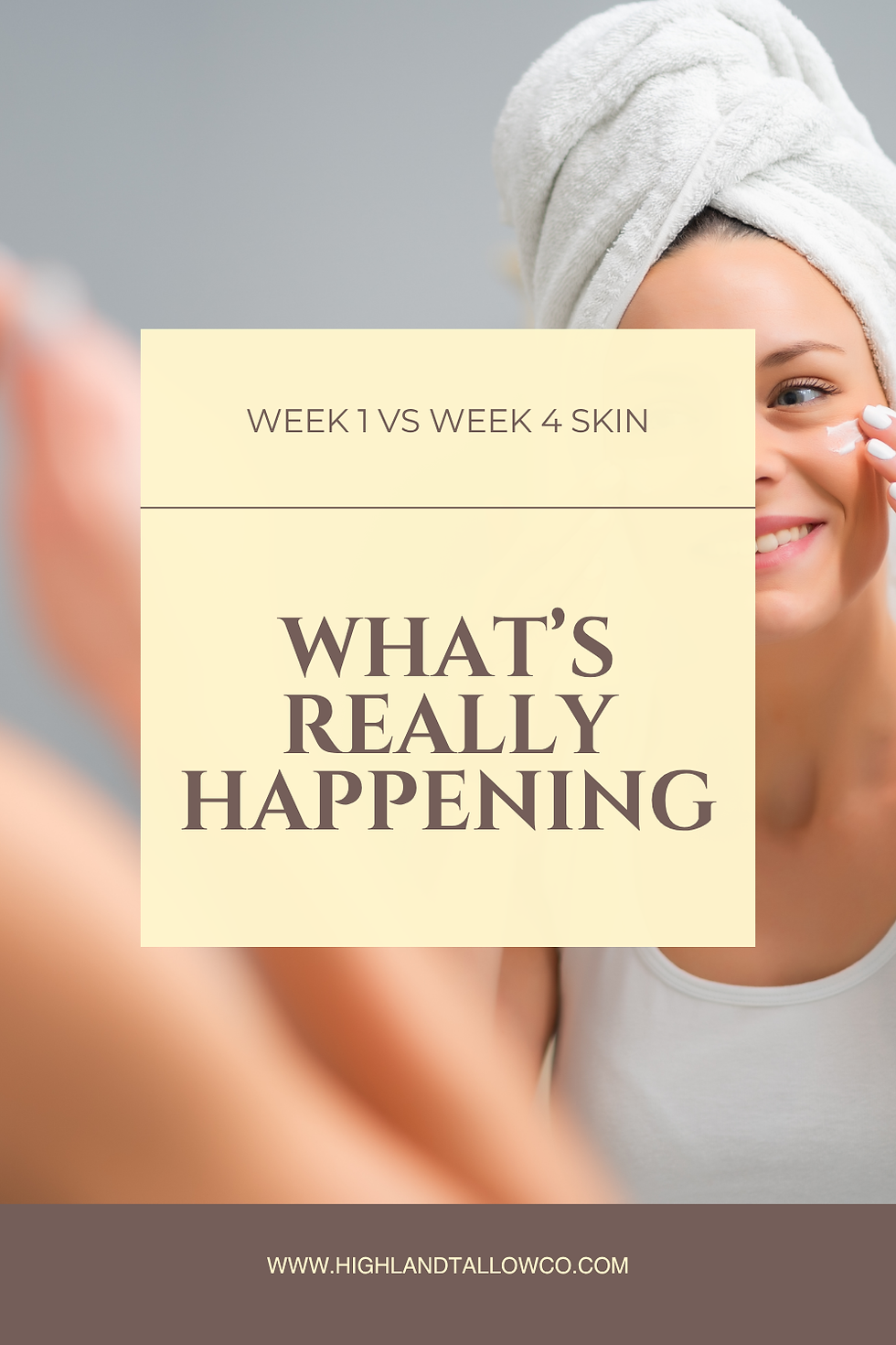 The text Week 1 vs Week 4 Skin. What's Really Happening? over a photo of a woman applying tallow to her face.