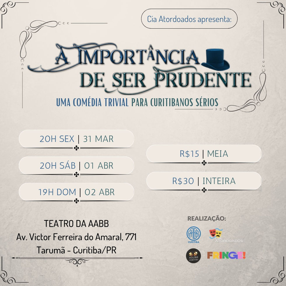 A Importância de Ser Prudente, por Cia. Atordoados