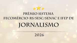 Prêmio Sistema Fecomércio-RS/Sesc/Senac e IFEP de Jornalismo abre inscrições com novas categorias, voto popular e premiação ampliada