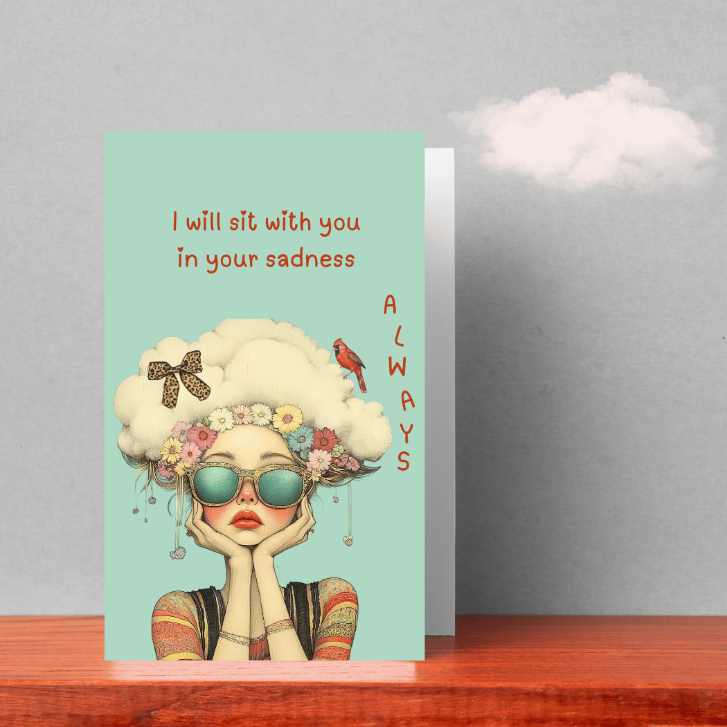 I'll Sit with You in Your Sadness Card