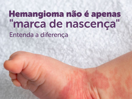 Hemangioma não é apenas uma "marca de nascença": entenda a diferença