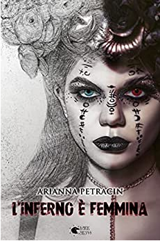 RECENSIONE DE "L'INFERNO É FEMMINA" DI ARIANNA PETRACIN - DARK ABYSS EDIZIONI content media