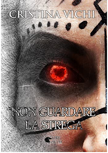 Recensione di "Non guardare la strega" di Cristina Vichi - Dark Abyss Edizioni content media