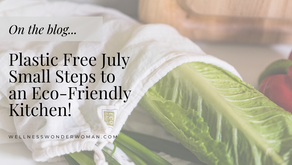 Plastic Free July - Small Steps to an Eco-Friendly Kitchen! 