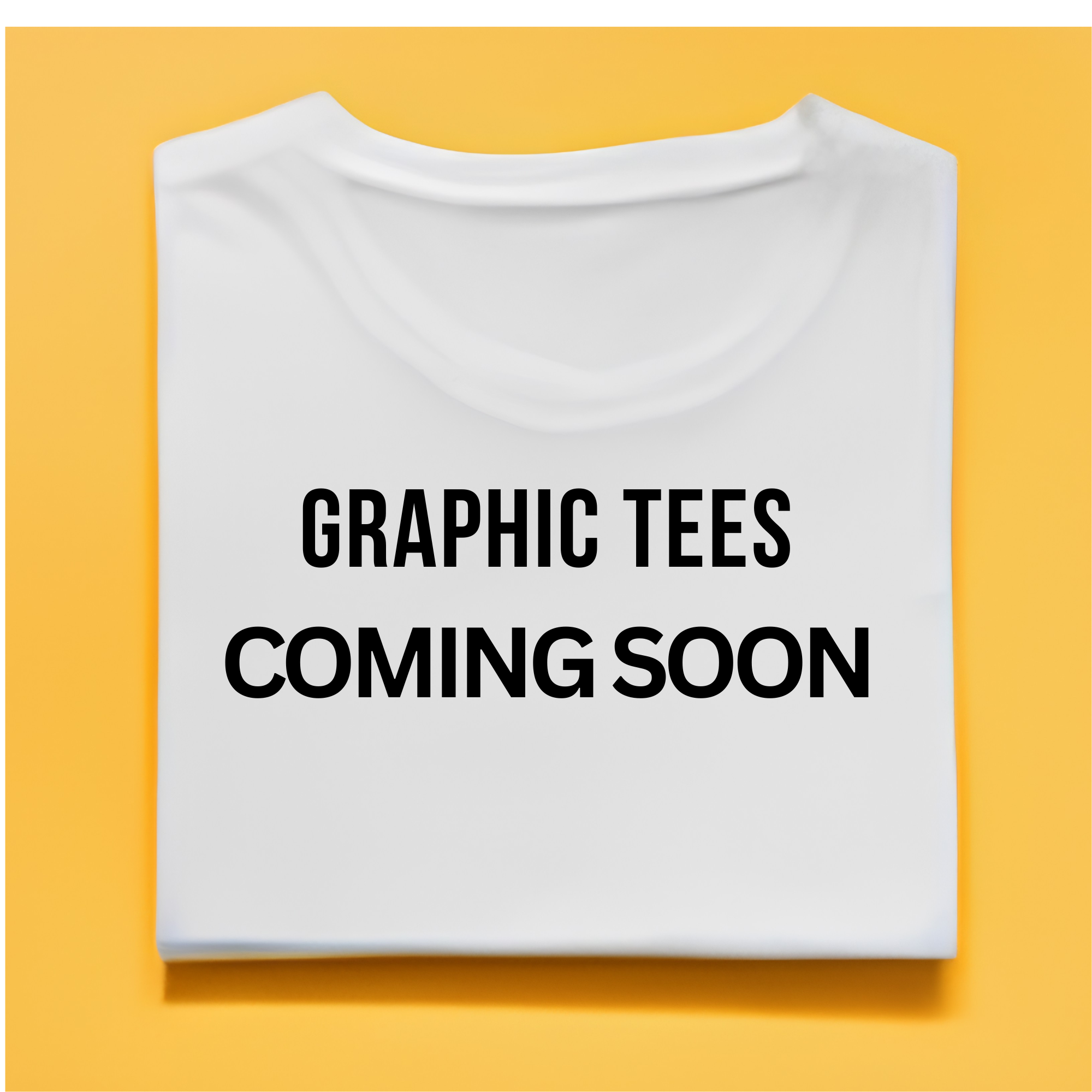 Graphic Tees COMING SOON 