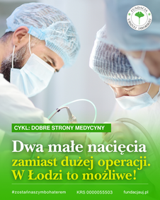 Dwa małe nacięcia zamiast dużej operacji.