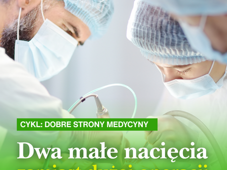 Dwa małe nacięcia zamiast dużej operacji.