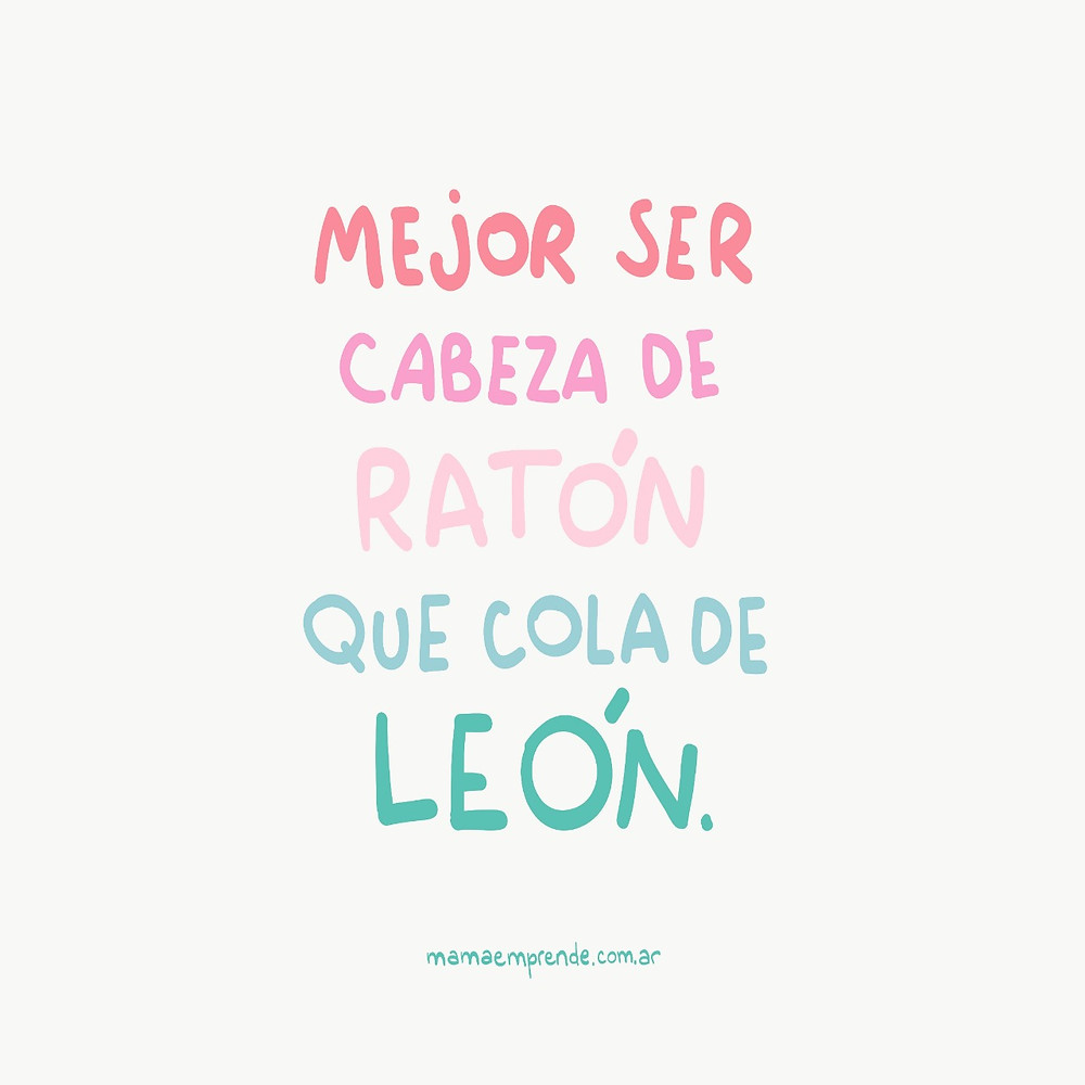 mejor ser cabeza de raton que cola de leon