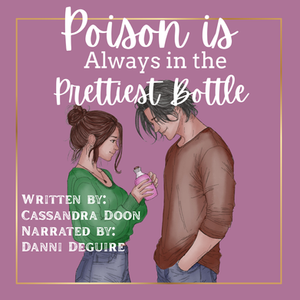 Poison is Always in the Prettiest Bottles