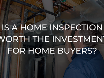 Is a Home Inspection Worth the Investment for Home Buyers?