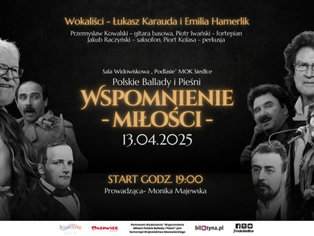 Koncert „Wspomnienie Miłości” - Polskie Ballady i Pieśni. Sala widowiskowa "Podlasie" MOK Siedlce.