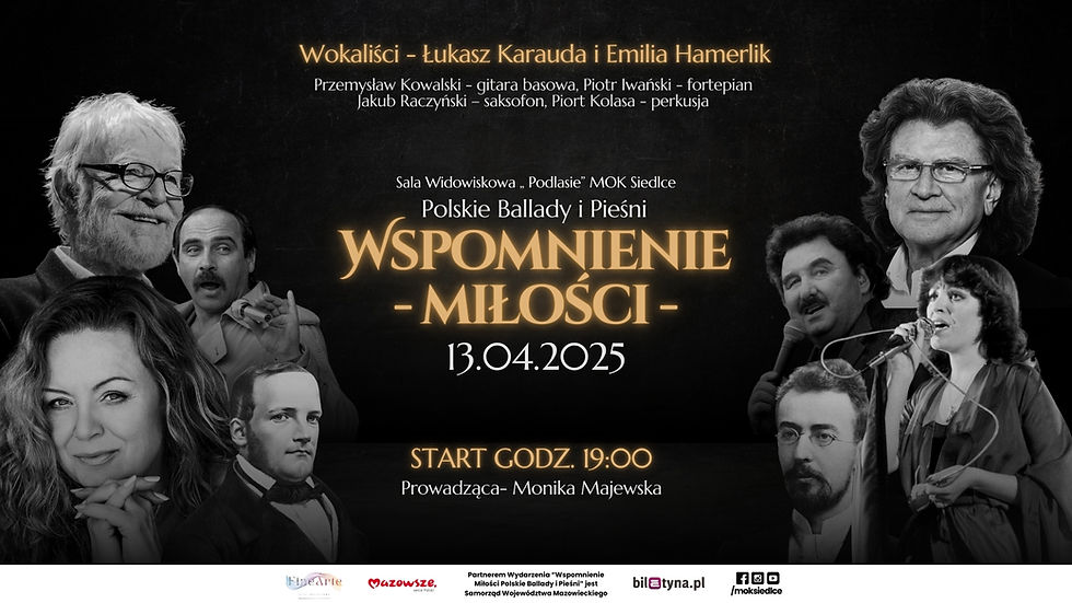 Koncert „Wspomnienie Miłości” - Polskie Ballady i Pieśni. Sala widowiskowa "Podlasie" MOK Siedlce.