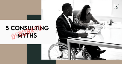 5 Myths About Consulting: Debunked