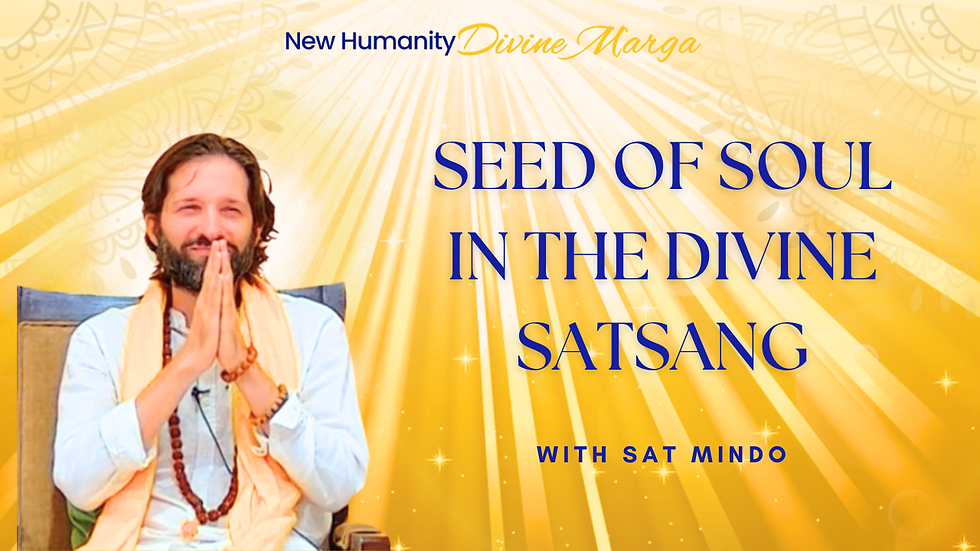 Meditation Thursday, Seed of Soul in the Divine Satsang with Sat Mindo