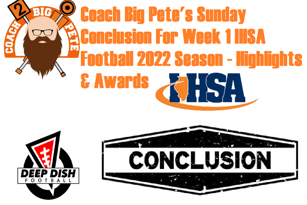 Coach Big Pete's Sunday Conclusion For Week 1 IHSA Football 2022 Season - Highlights & Awards