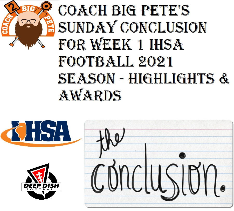 Coach Big Pete's Sunday Conclusion For Week 1 IHSA Football 2021 Season - Highlights & Awards