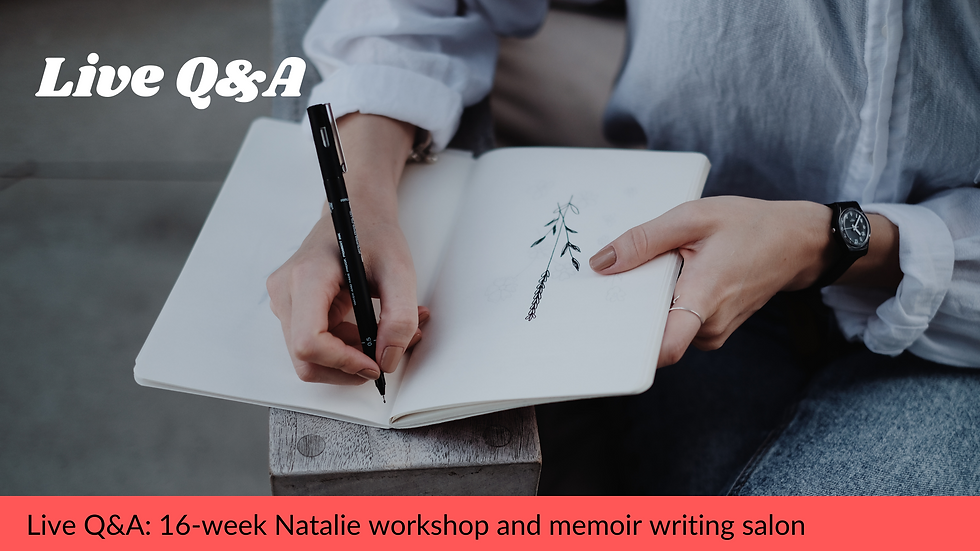 Live Q&A: Memoir Writing Salon and 16 Week Natalie Goldberg Workshop