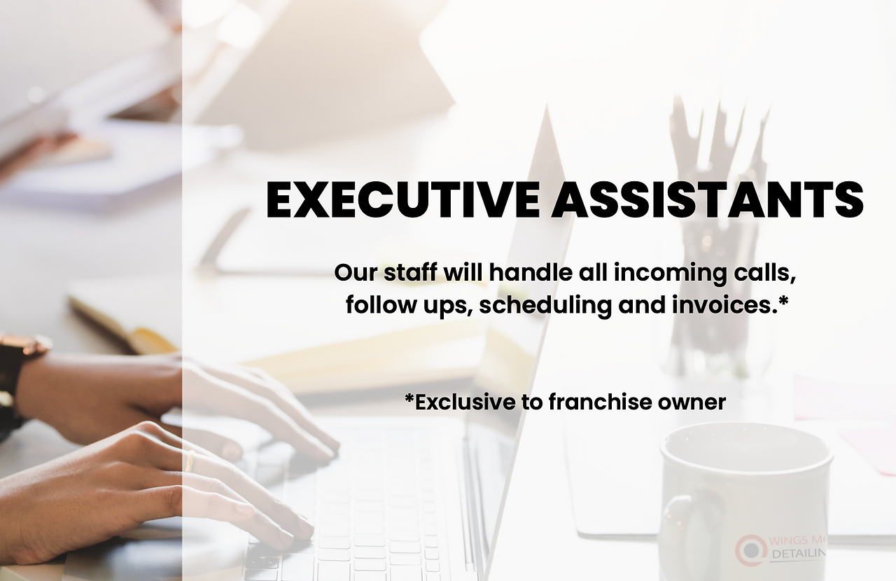 Wings Mobile Detailing, and their online executive assistants that take customer calls and set detailing appointments for our franchise owners