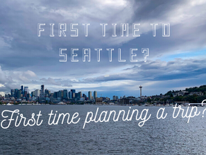 First Time to Seattle? First time planning a trip?