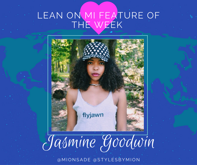Lean on Mi Feature of the Week: Jasmine Goodwin