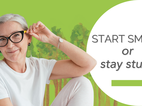 Smiling woman in glasses with hand on head, sitting against a green leafy background. Text: "START SMALL or stay stuck". Calm mood.