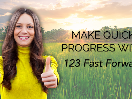 MAKE QUICK PROGRESS WITH 123 FAST FORWARD