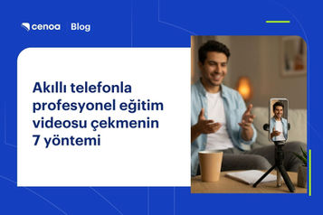 Ekipmansız video çekme: Telefonla profesyonel eğitim videosu çekmenin 7 etkili yolu