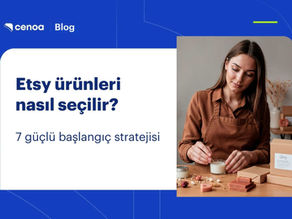 Etsy ürünleri nasıl seçilir? 7 güçlü ve kârlı başlangıç stratejisi