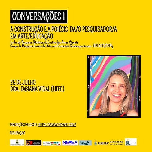Conversações I A Construção e a Poiesis do(a) Pesquisador(a) em Arte/Educação