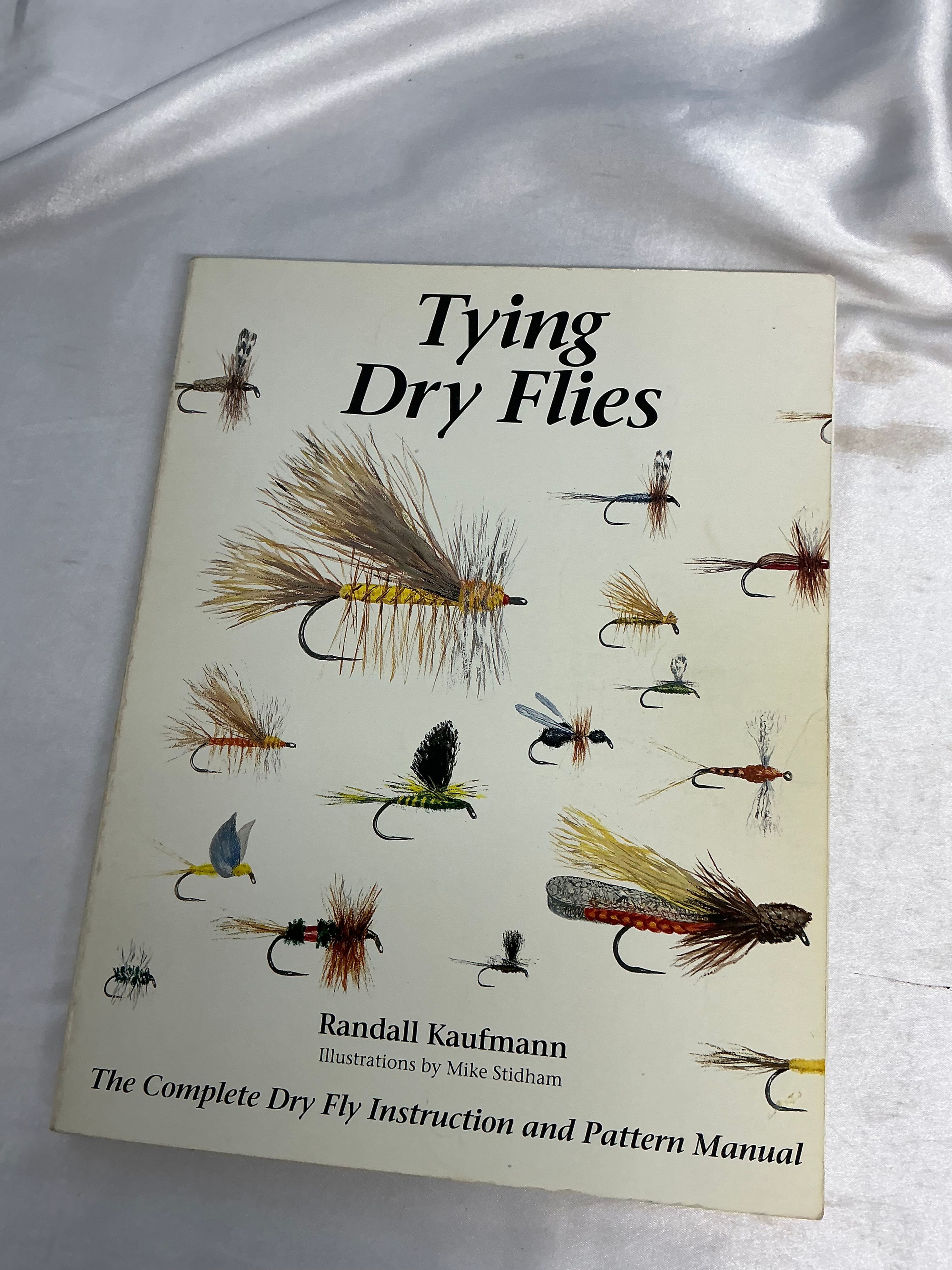 Tying Dry Flies by Randall Kaufmann The Complete Dry Fly Instruction and Pattern