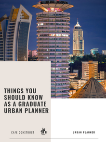 THINGS YOU SHOULD KNOW AS A GRADUATE URBAN PLANNER