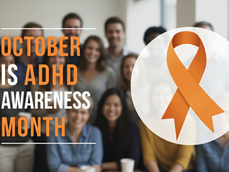 October is ADHD Awareness Month: Understanding and Support