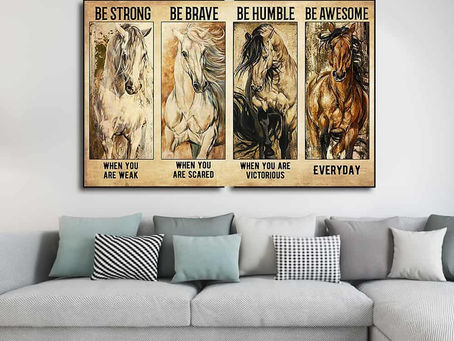 Best - Horses Be strong when you are weak Be brave when you are scared poster, canvas