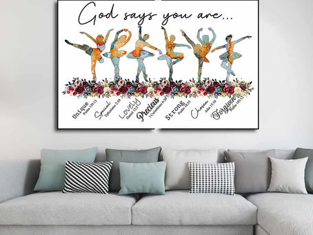 Buy - Ballet God says you are unique special lovely precious strong chosen forgiven poster, canvas