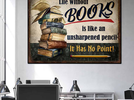 Best - Life without books is like an unsharpened pencil it has no point poster, canvas