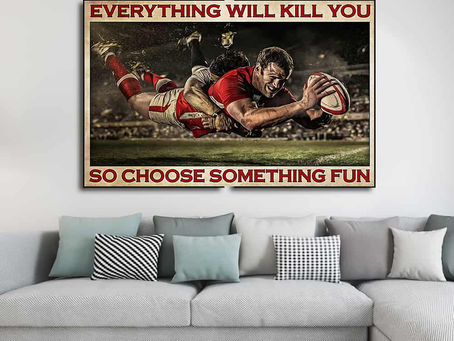 Shop - Rugby Everything will kill you so choose something fun poster, canvas
