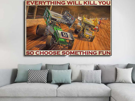 Hot - Sprint Car Everything will kill you so choose something fun poster, canvas