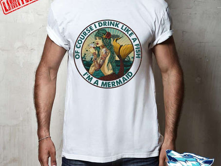 New - Of course i drink i like a fish i'm a mermaid shirt, hoodie, sweater