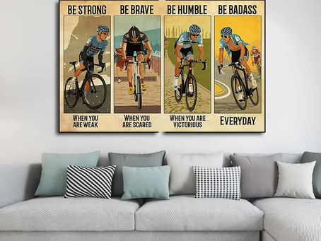 New - Cycling Be strong when you are weak Be brave when you are scared poster, canvas