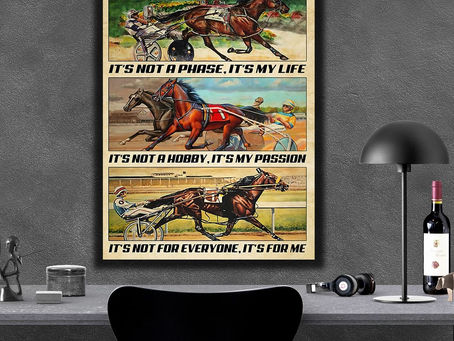 New - Harness Racing It's not a phase It's my life It's not a hobby It's my passion poster, canvas
