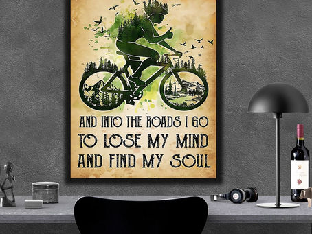 Buy - Cycling And into the roads i go to lose my mind and find my soul poster, canvas