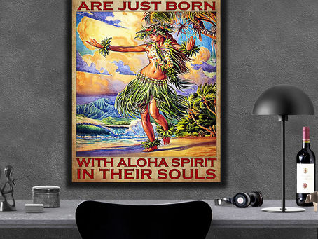 Hot - Some girls are just born with aloha spirit in their souls poster, canvas