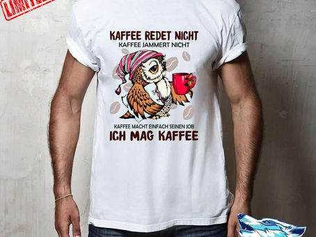 Hot - Owl Kaffee redet nicht kaffee jammert nicht kaffee macht einfach shirt, hoodie, sweater