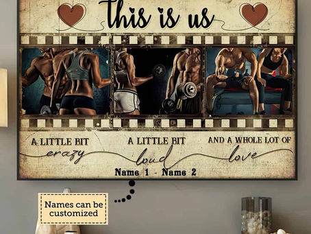 Best - Gym Couple This Is Us A Little Bit Crazy A Little Bit Loud And A Whole Lot Of Love poster