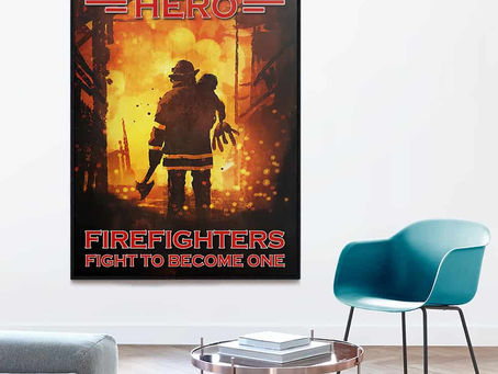 Best - Nobody is born a hero Firefighters fight to become one poster, canvas