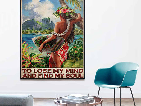 New - Some Girls Born With Hawaii And Into The Beach I Go To Lose My Mind And Find My Soul poster