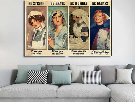 Buy - Nurses Be strong when you are weak Be brave when you are scared poster, canvas